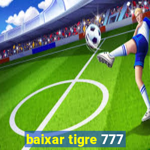 baixar tigre 777