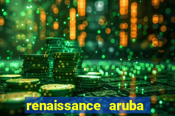 renaissance aruba resort & casino - all inclusive