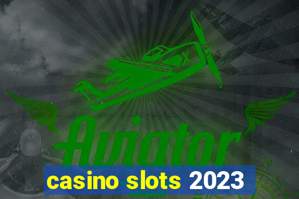 casino slots 2023