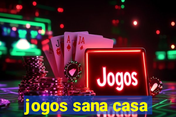 jogos sana casa