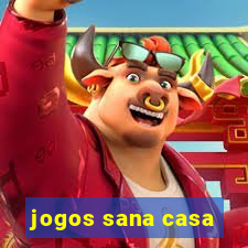 jogos sana casa