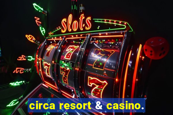 circa resort & casino.