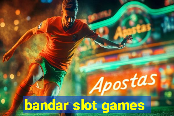 bandar slot games