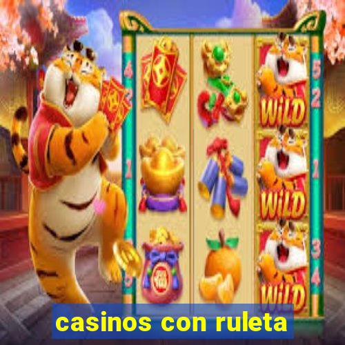 casinos con ruleta