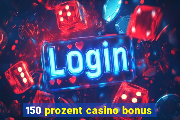 150 prozent casino bonus