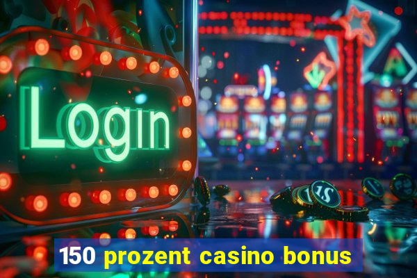 150 prozent casino bonus