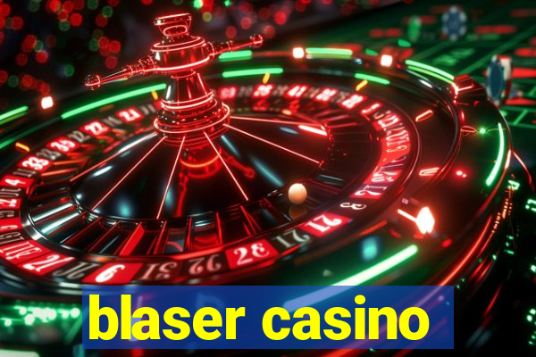 blaser casino