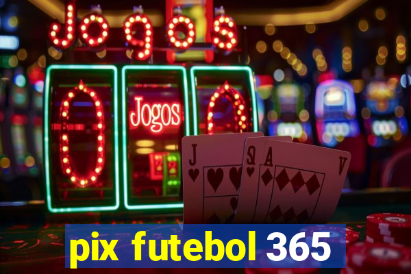 pix futebol 365