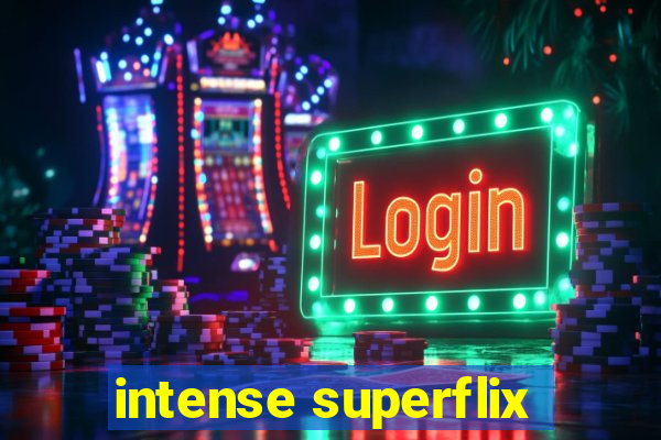 intense superflix