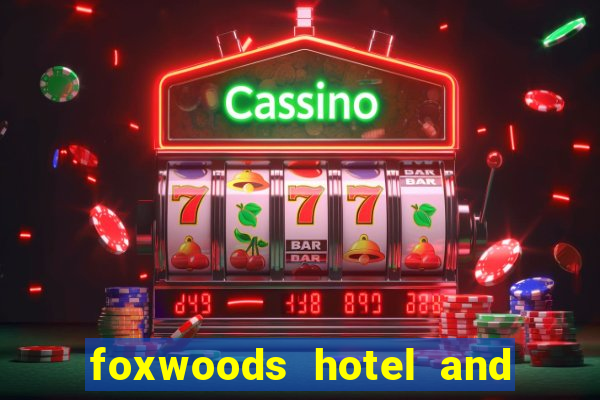 foxwoods hotel and casino in connecticut