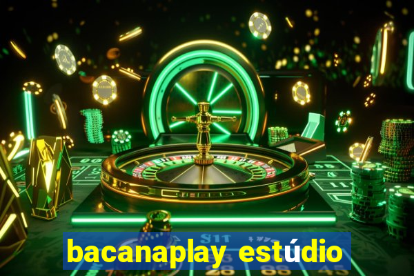 bacanaplay estúdio