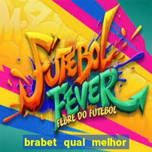 brabet qual melhor jogo para ganhar dinheiro