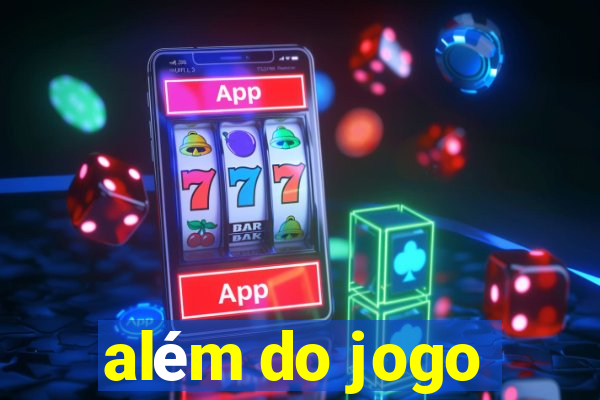 além do jogo