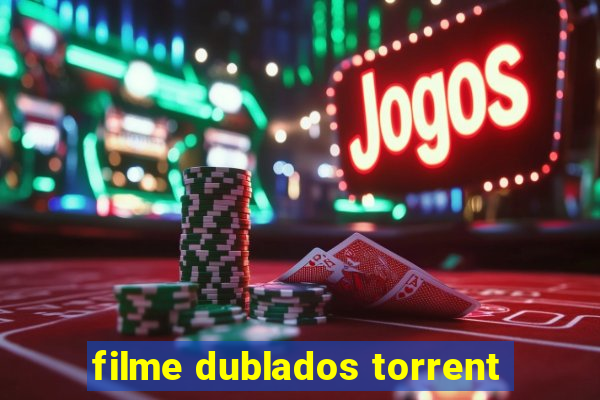 filme dublados torrent