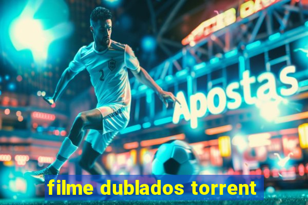 filme dublados torrent