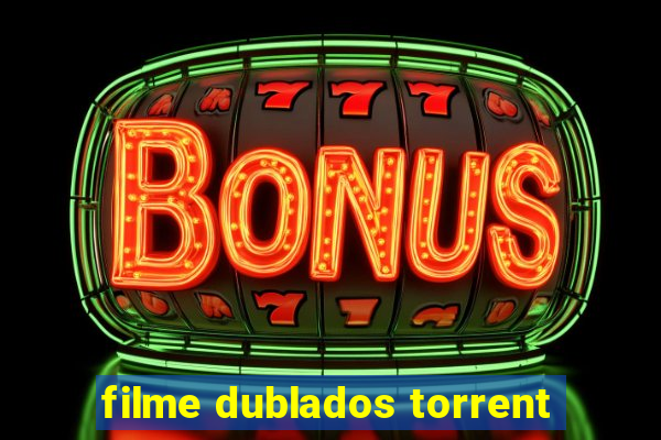 filme dublados torrent