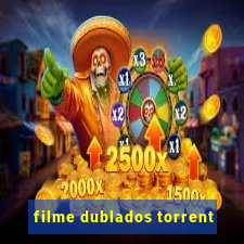 filme dublados torrent