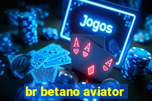 br betano aviator