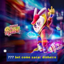 777 bet como sacar dinheiro