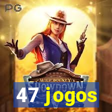 47 jogos