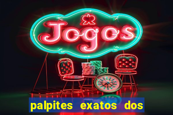 palpites exatos dos jogos de hoje