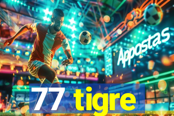 77 tigre