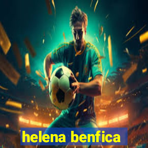 helena benfica