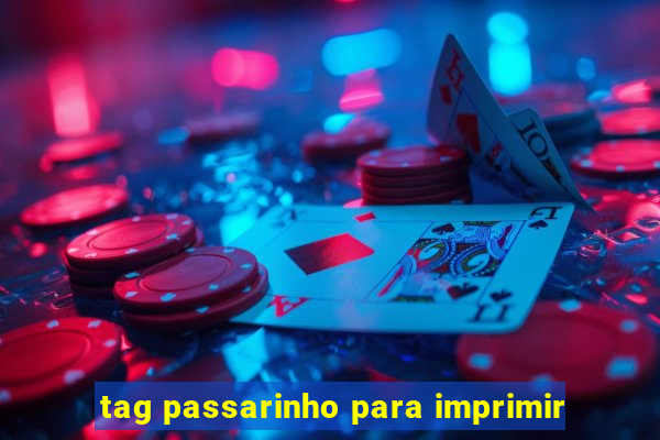 tag passarinho para imprimir