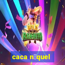 caca n铆quel