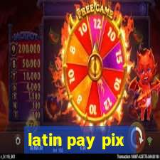 latin pay pix