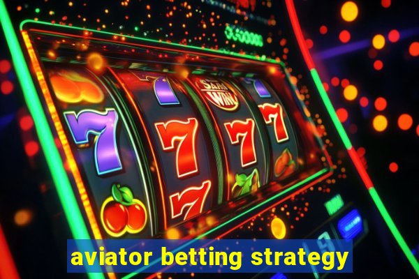 aviator betting strategy