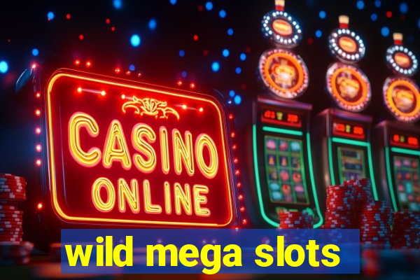 wild mega slots