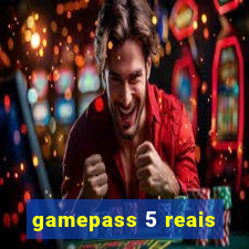 gamepass 5 reais