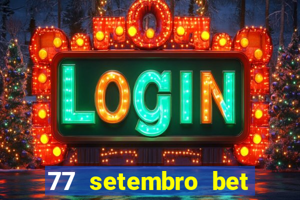 77 setembro bet com é confiável