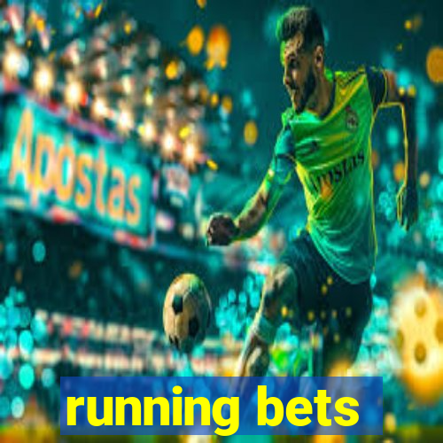 running bets