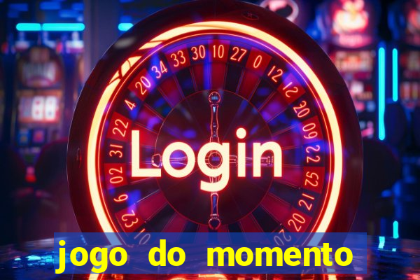 jogo do momento para ganhar dinheiro