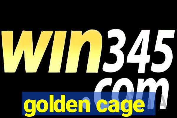 golden cage