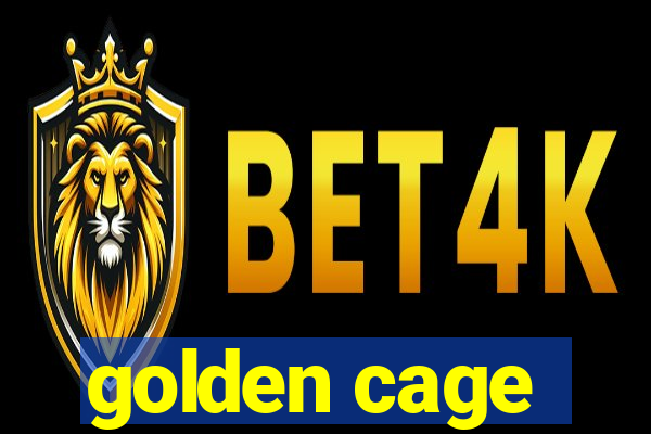 golden cage