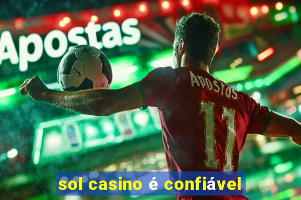 sol casino é confiável