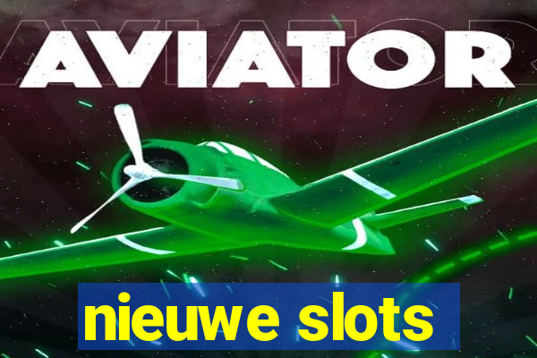 nieuwe slots