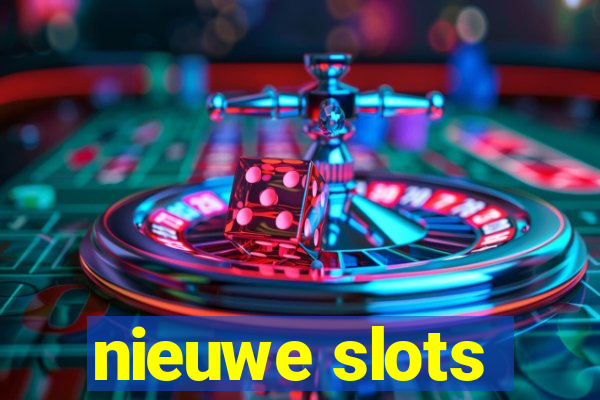 nieuwe slots