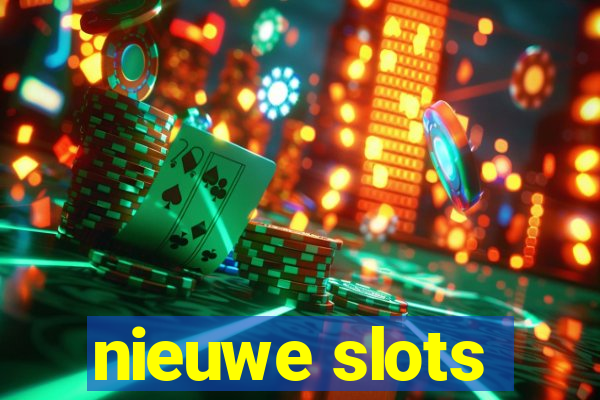 nieuwe slots