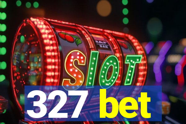 327 bet