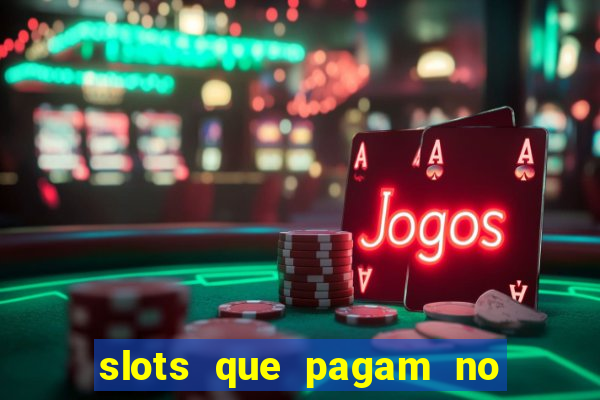 slots que pagam no cadastro saque free