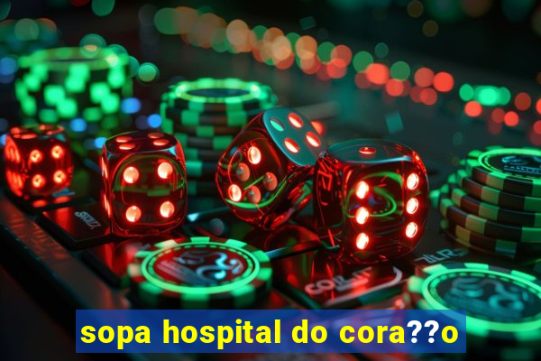 sopa hospital do cora??o