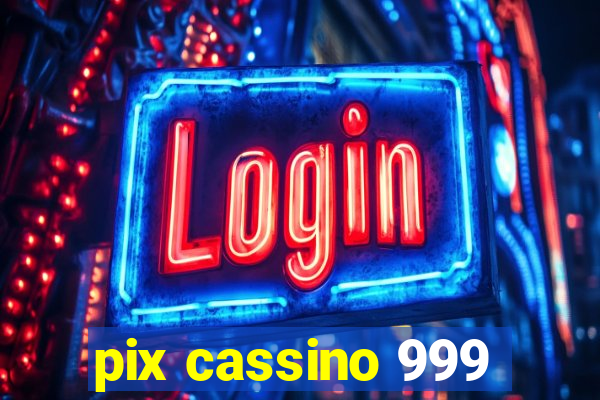 pix cassino 999