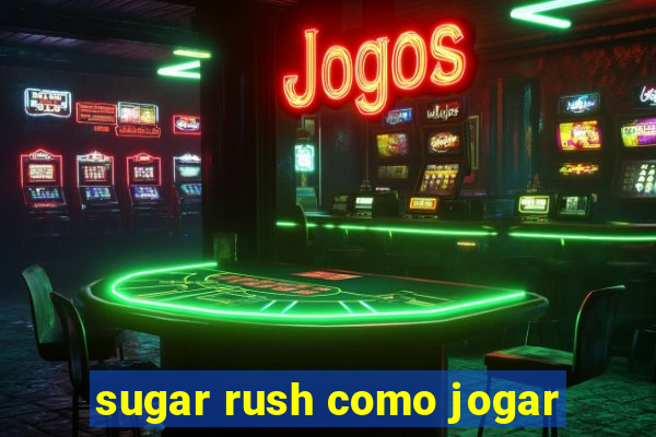 sugar rush como jogar