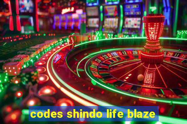 codes shindo life blaze