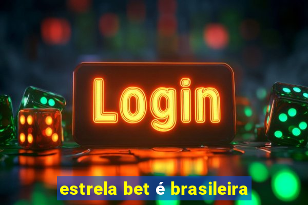 estrela bet é brasileira