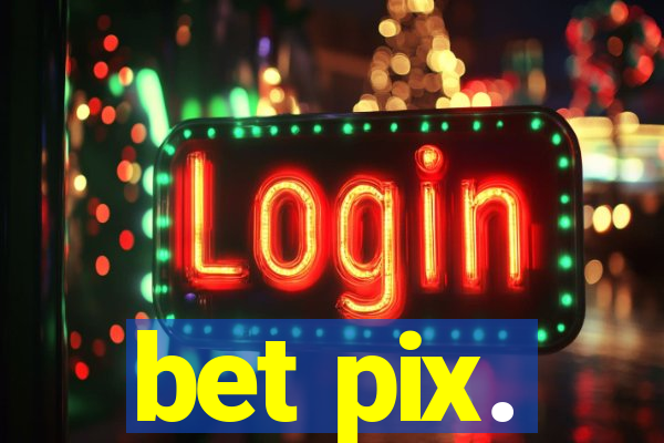 bet pix.